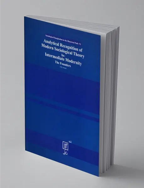 بازشناسی تحلیلی نظریه های مدرن جامعه شناسی در مدرنیته ی میانی