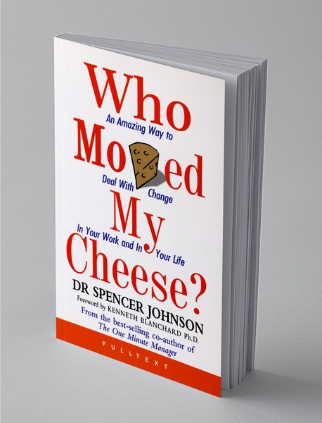 Who Moved My Cheese? Who Moved My Cheese?